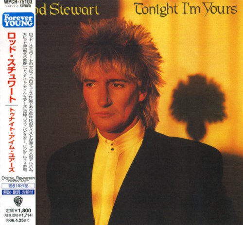 Rod Stewart - Tonight I'm Yours [Japanese Edition] (1981) [2005]