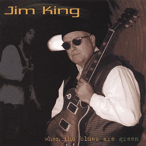 Jim King - When The Blues Are Green (2001) (APE)