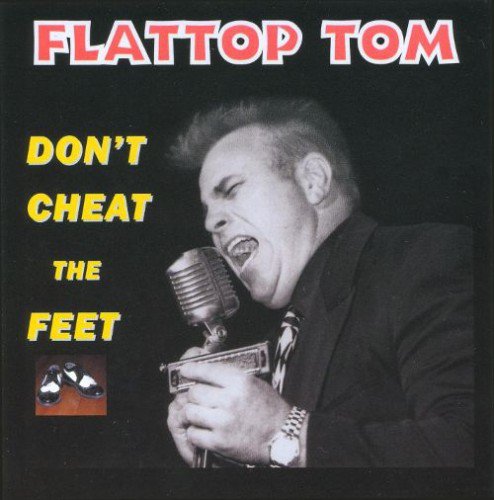 Flattop Tom & His Jump Cats - Don't Cheat The Feet (2008) (FLAC)