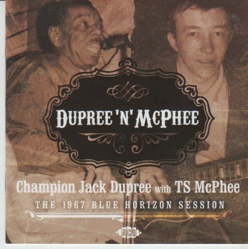 Champion Jack Dupree with Tony McPhee - Dupree 'N' McPhee: The 1967 Blue Horizon Session (2005) (APE...