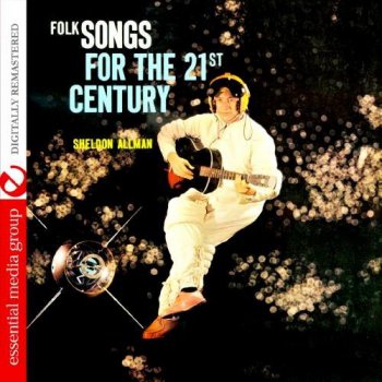 Sheldon Allman - Folk Songs for the 21st Century (1960) [Remastered 2016]