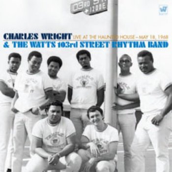 Charles Wright & The Watts 103rd Street Rhythm Band - Live at the Haunted House: May 18, 1968 [2CD Limited Edition] (2008)