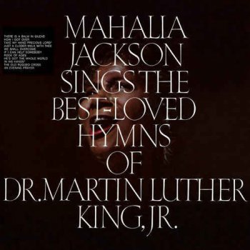 Mahalia Jackson - Sings the Best - Loved Hymns of Dr. Martin Luther King, Jr. ( 2015) [HDtracks]