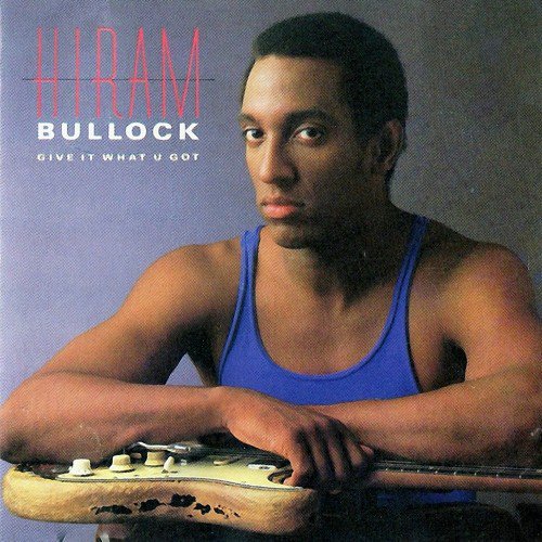 Hiram Bullock - Give It What U Got (1987)