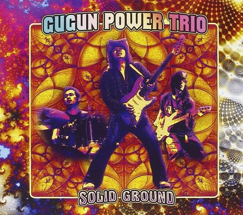 Gugun Power Trio - Solid Ground (2011)