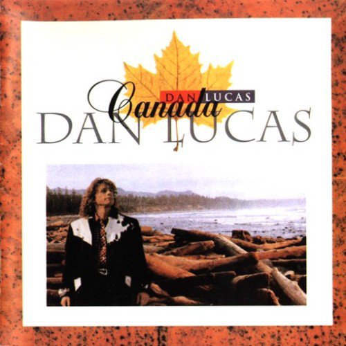 Dan Lucas - Canada (1992) [2CD: Remast. 2007 / Non Remast. 1992]