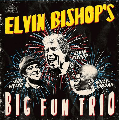 Elvin Bishop - Elvin Bishop's Big Fun Trio (2017)