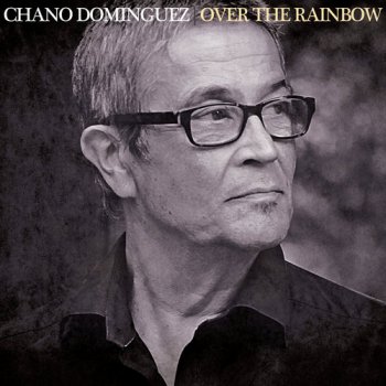 Chano Dominguez - Over the Rainbow (2017)