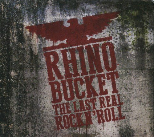 Rhino Bucket - The Last Real Rock N’ Roll (2017)