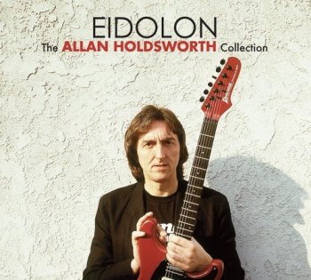 Allan Holdsworth – Eidolon: The Allan Holdsworth Collection [2CD Remastered] (2017)
