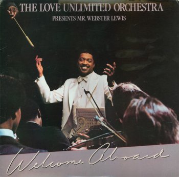 The Love Unlimited Orchestra Presents Mr. Webster Lewis - Welcome Aboard (1981)