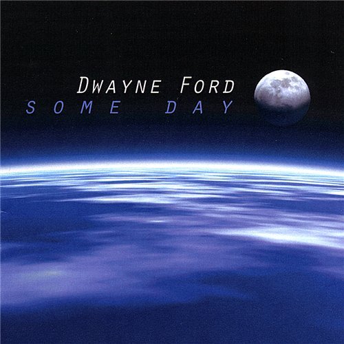 Dwayne Ford - Some Day (2007) [Digital Web Release]