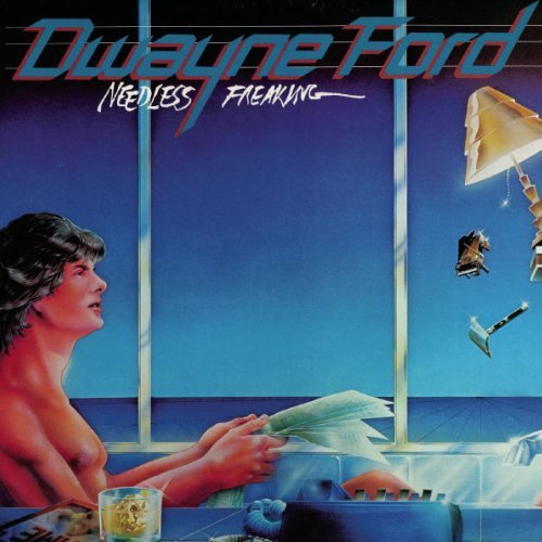 Dwayne Ford - Needless Freaking (1981) [Web Release 2012]