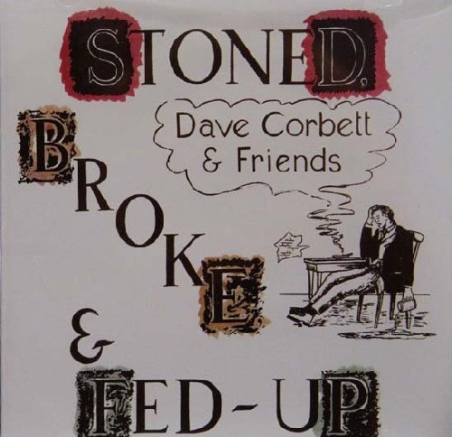 Dave Corbett & Friends - Stoned Broke & Fed Up (1973) [Reissue 2010]