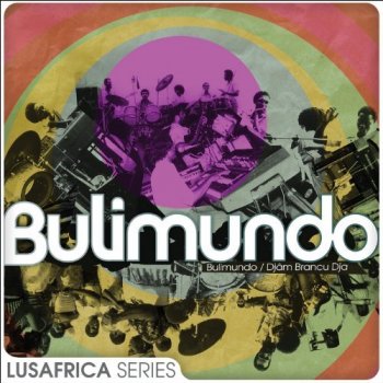 Bulimundo - The Lusafrica Series: Bulimundo & Djam Brancu Dja (2013)