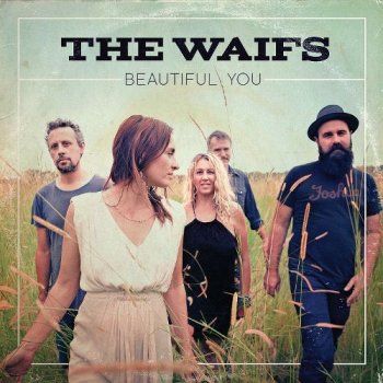 The Waifs - Beautiful You (2015)