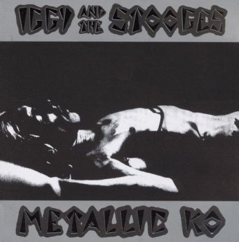 Iggy And The Stooges - Metallic K.O. [2CD] (1976) [Remastered 1999]