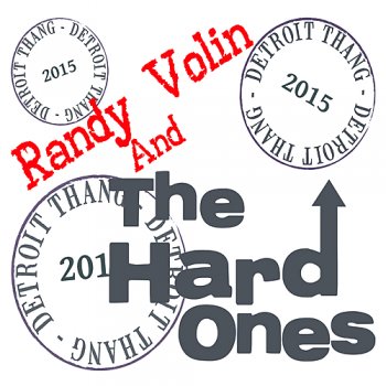 Randy Volin & The Hard Ones - Detroit Thang - 2014