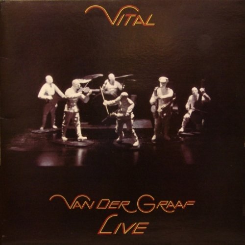Van Der Graaf Generator - Vital (1978) [Vinyl Rip 24/192] 