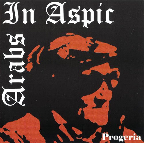 Arabs in Aspic - Progeria (2003) [EP]