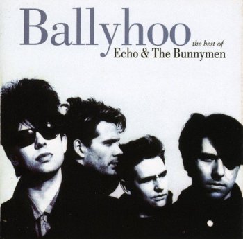 Echo & The Bunnymen - Ballyhoo: The Best Of (1997) [Remastered]