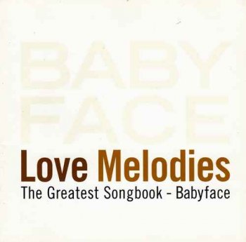 VA - Love Melodies - The Greatest Songbook by Babyface [2CD] (2003)