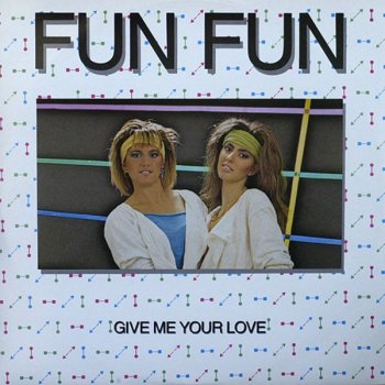 Fun Fun - Give Me Your Love (Remix) (Vinyl,12'') 1985