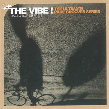 VA - The Vibe! The Ultimate Rare Grooves Series Vol. 10 Jazz & Bop De Paris (2004)