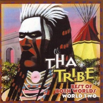 Tha Tribe - Best of Both Worlds- World Two (2005)