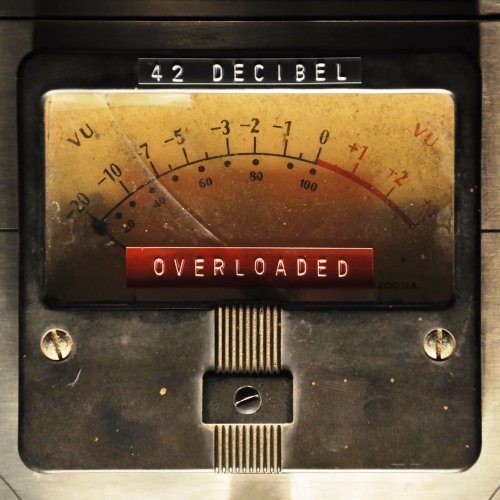 42 Decibel - Overloaded (2017) [WEB Release]