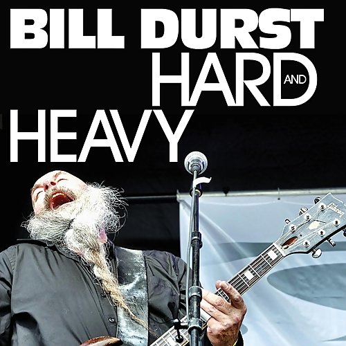 Bill Durst - Hard And Heavy (2013) [WEB Release]