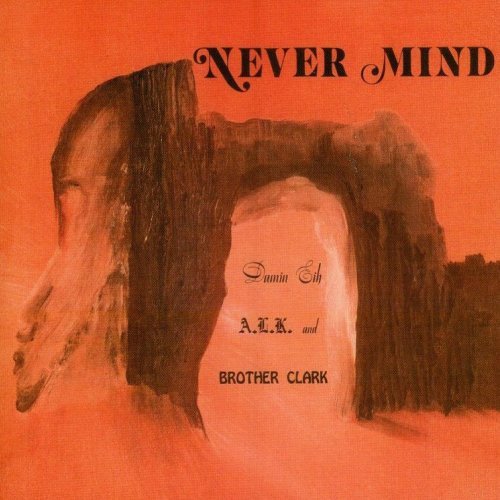 Damin Eih, A.L.K And Brother Clark - Never Mind (1973) [Reissue 2009]