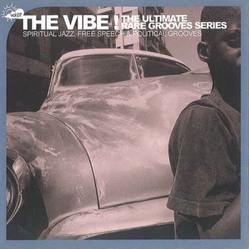 VA - The Vibe! The Ultimate Rare Grooves Series Vol. 07 Spiritual Jazz, Free Speech & Political Grooves (2004)