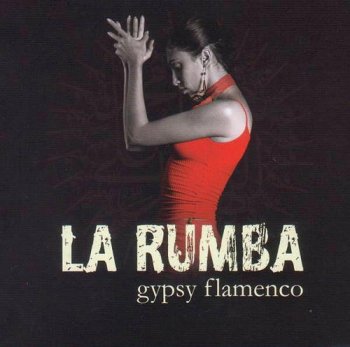 La Rumba - Gypsy Flamenco (2010)