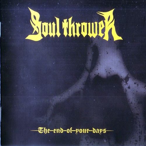 Soul Thrower - The End Of Your Days (2012)