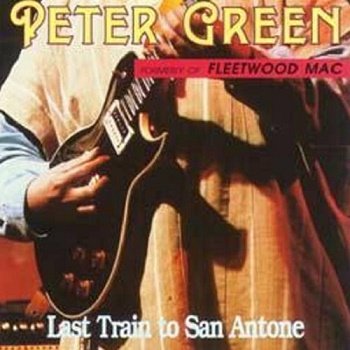 Peter Green - Last Train To San Antone (1992)