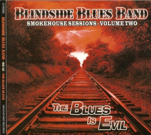 Blindside Blues Band - Smokehouse Sessions Volume Two: The Blues Is Evil (2011)