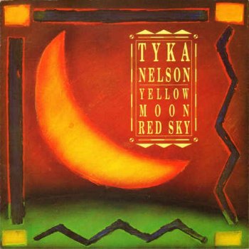Tyka Nelson - Yellow Moon, Red Sky (1992)