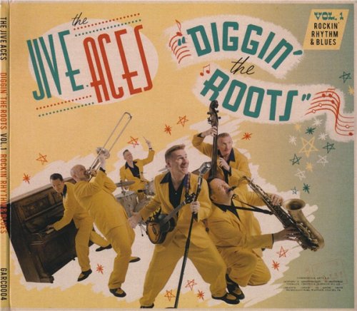The Jive Aces - Diggin' The Roots vol.1: Rockin' Rhythm & Blues (2017)