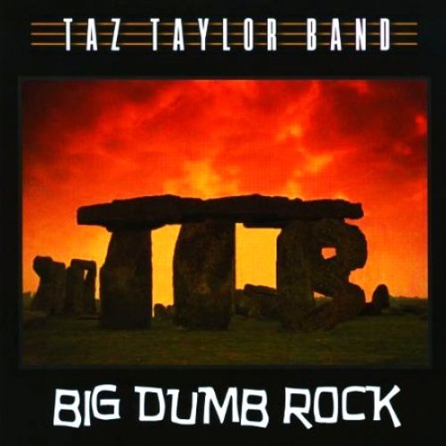 Taz Taylor Band - Big Dumb Rock (2010)