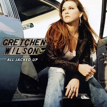 Gretchen Wilson - All Jacked Up (2005)