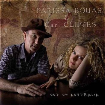 Carl Cleves & Parissa Bouas - Out Of Australia (2010) [Hi-Res]