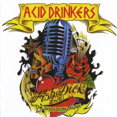 Acid Drinkers - Fishdick zwei - The Dick Is Rising Again (2010)