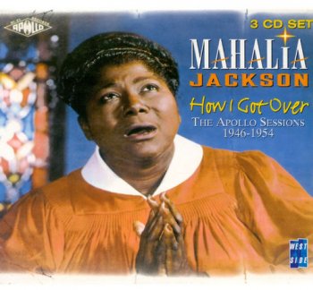 Mahalia Jackson - How I Got Over: The Apollo Sessions 1946-1954 [3CD Box Set] (1998)