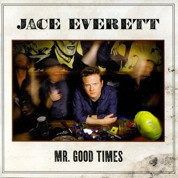 Jace Everett - Mr. Good Times (2011)