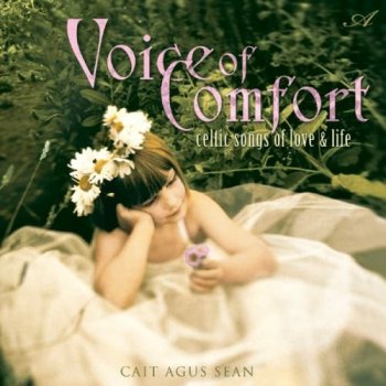 Cait Agus Sean - Voice of Comfort: Celtic Songs of Love & Life (2001)