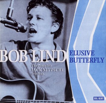 Bob Lind - Elusive Butterfly: The Complete Jack Nitzsche Sessions (2007)