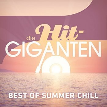 VA - Die Hit-Giganten: Best Of Summer Chill [3CD Box Set] (2017)