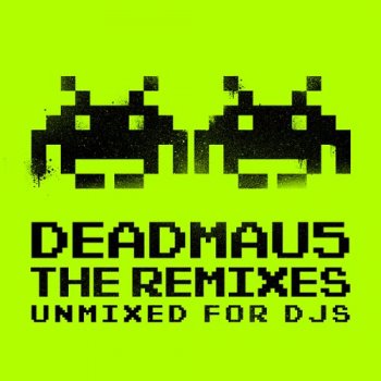 Deadmau5 - The Remixes - Unmixed For DJs (2011)