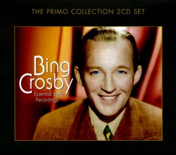 Bing Crosby - Essential Early Recordings [2CD Remastered] (2011)